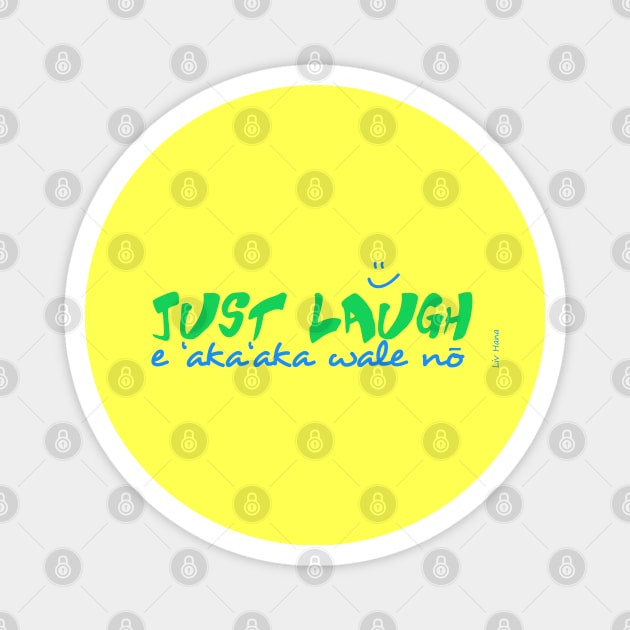 just laugh Magnet by LivHana